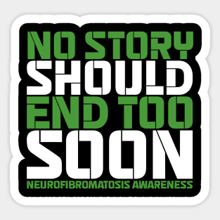 No Story Should End Too Soon Neurofibromatosis Awareness Sticker